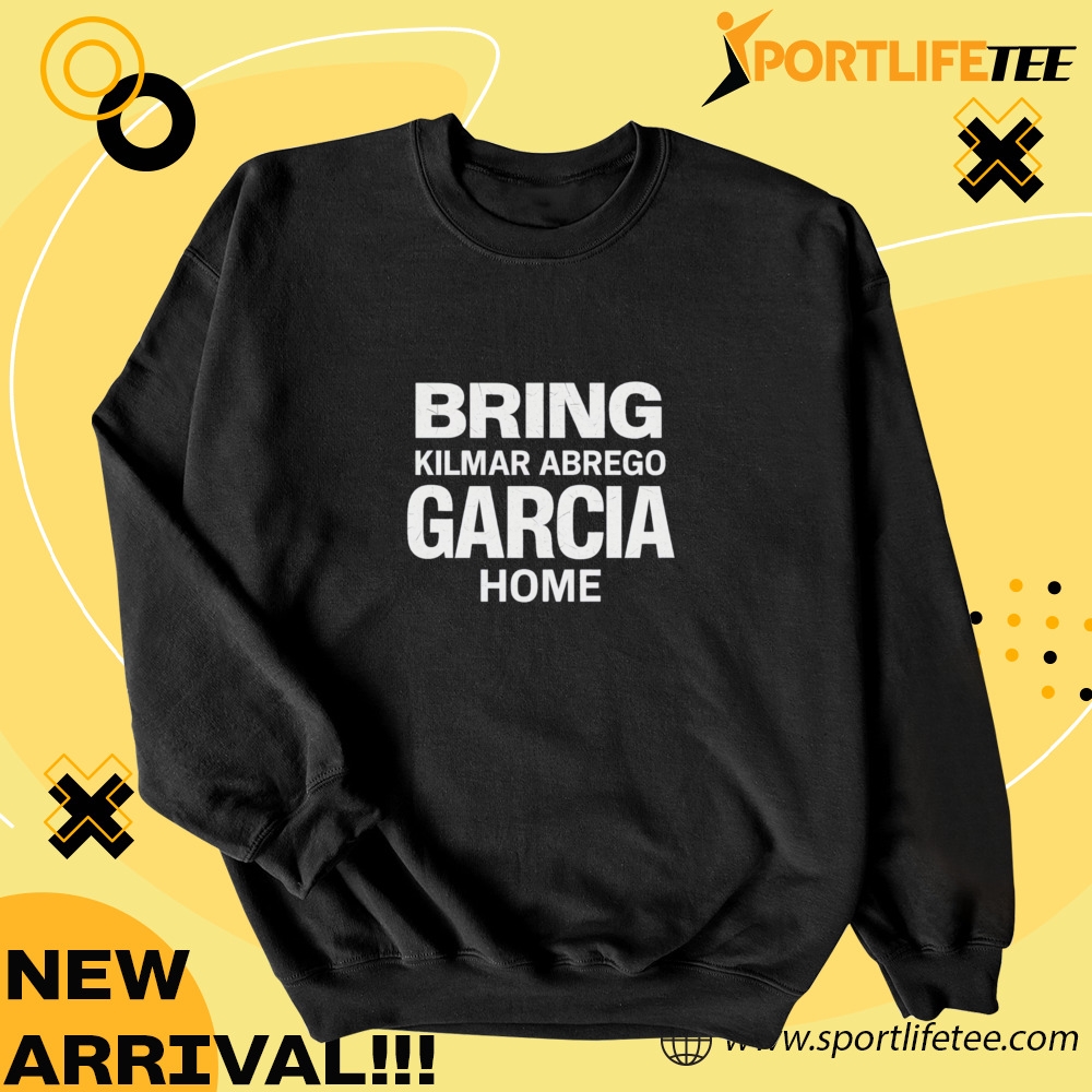 Bring Kilmar Abrego Garcia Home Shirt 4 Bring Kilmar Abrego Garcia Home Shirt
