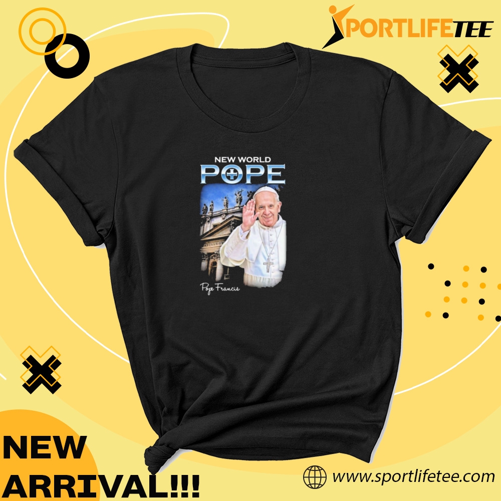 Pope Francis New World Pope Rip Shirt 5 Pope Francis New World Pope Rip Shirt