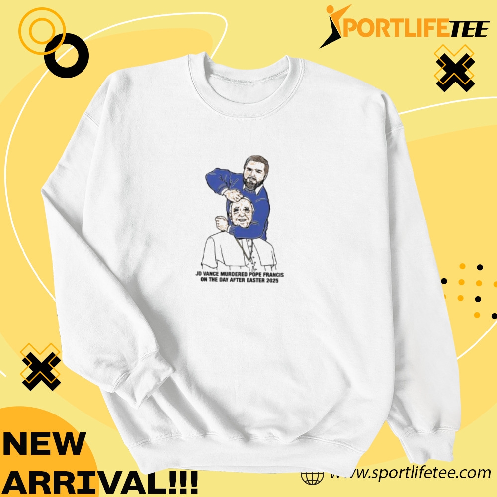 Jd Vance Murdered Pope Francis On The Day After Easter 2025 Shirt 4 JD Vance Murdered Pope Francis on the day after easter 2025 Shirt