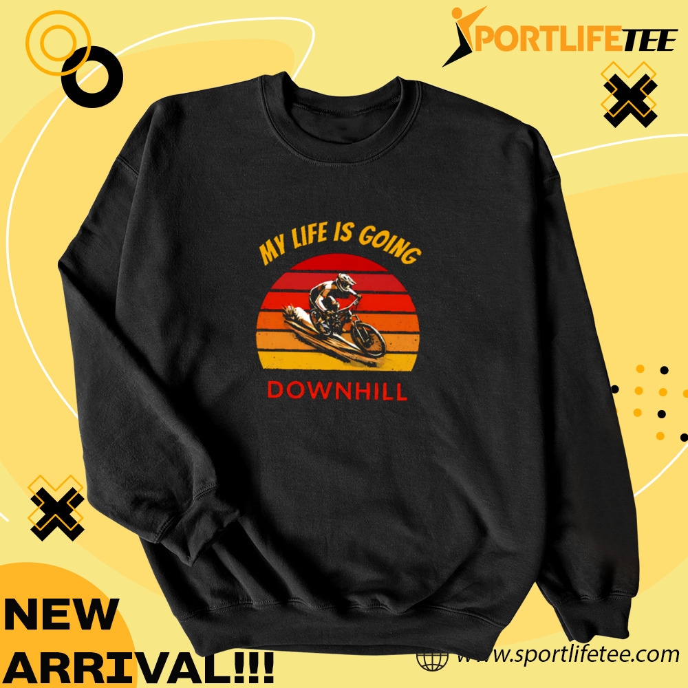 My Life Is Going Downhill Shirt 4 My life is going downhill Shirt