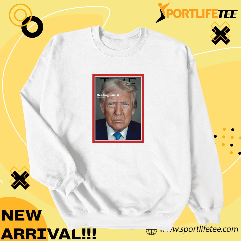 Official Trump Time Magazine Cover Dealing With It Shirt 4 Official Trump Time Magazine Cover Dealing With It Shirt