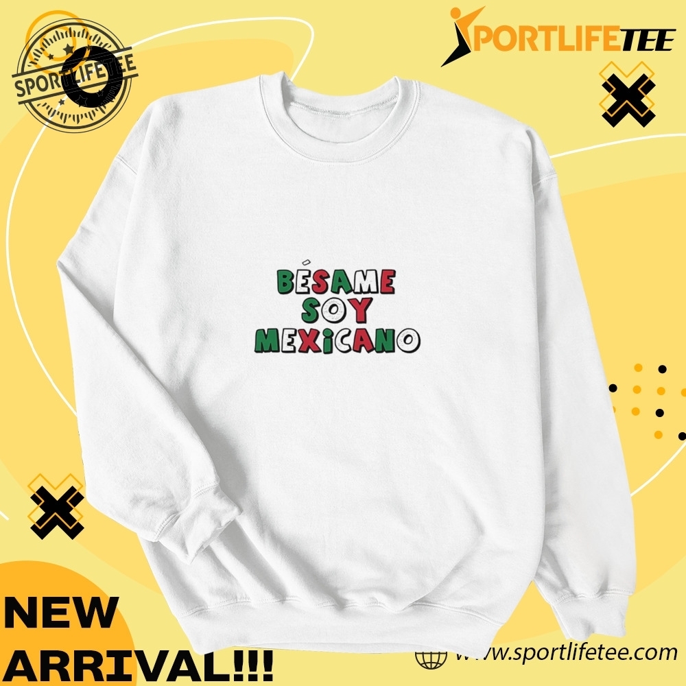 Besame Soy Mexicano Shirt 6 Besame soy Mexicano Shirt