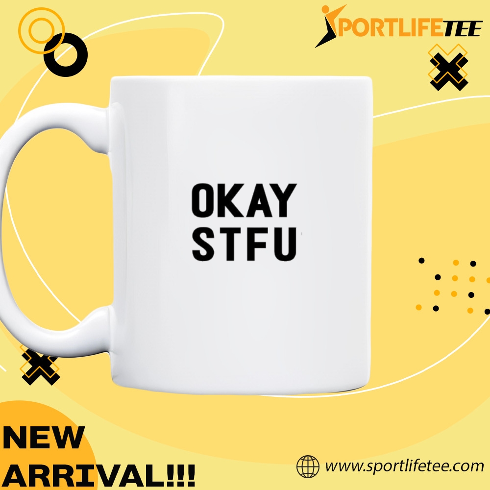 Okay Stfu Shirt 5 Okay Stfu shirt