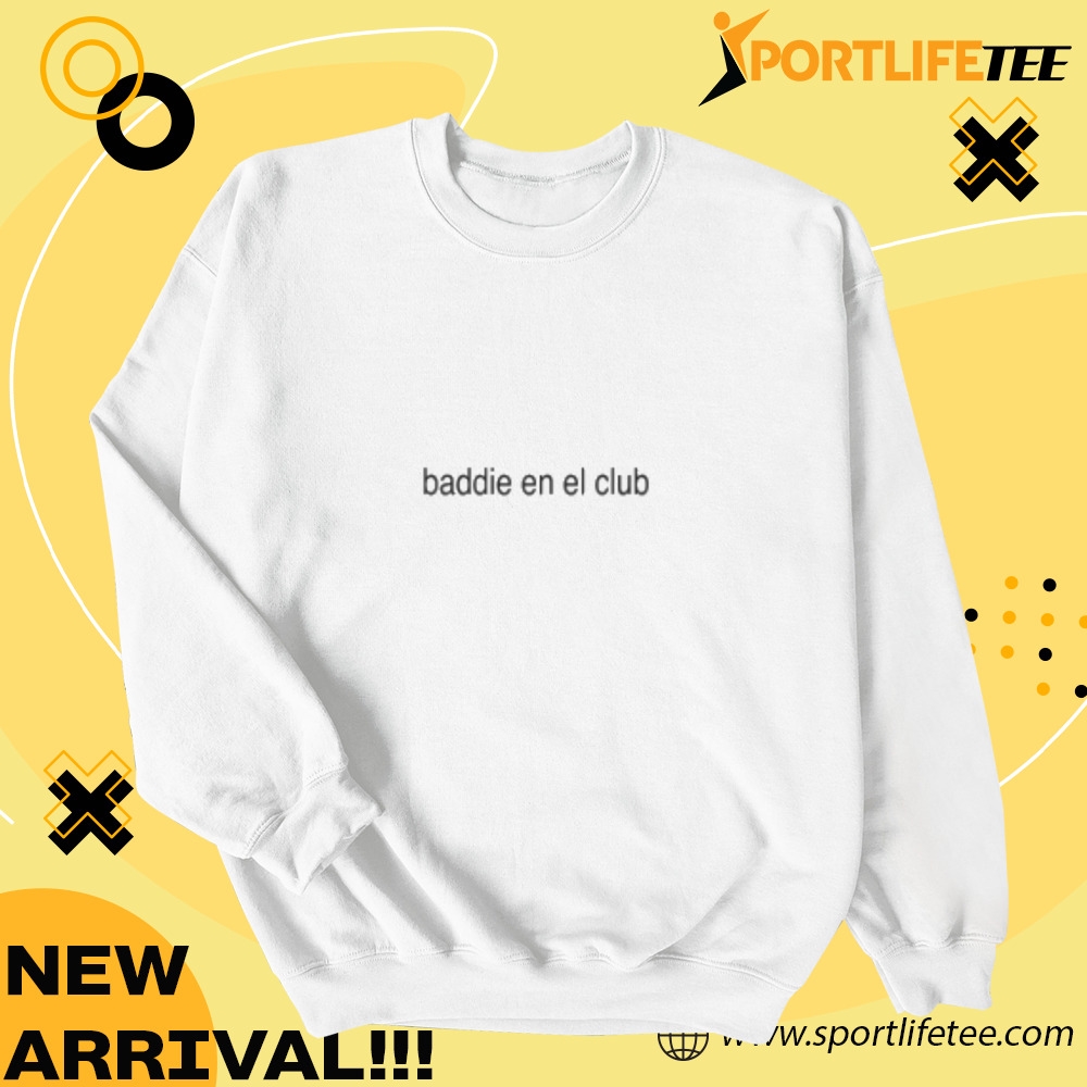Baddie En El Club Shirt 6 Baddie en el club Shirt