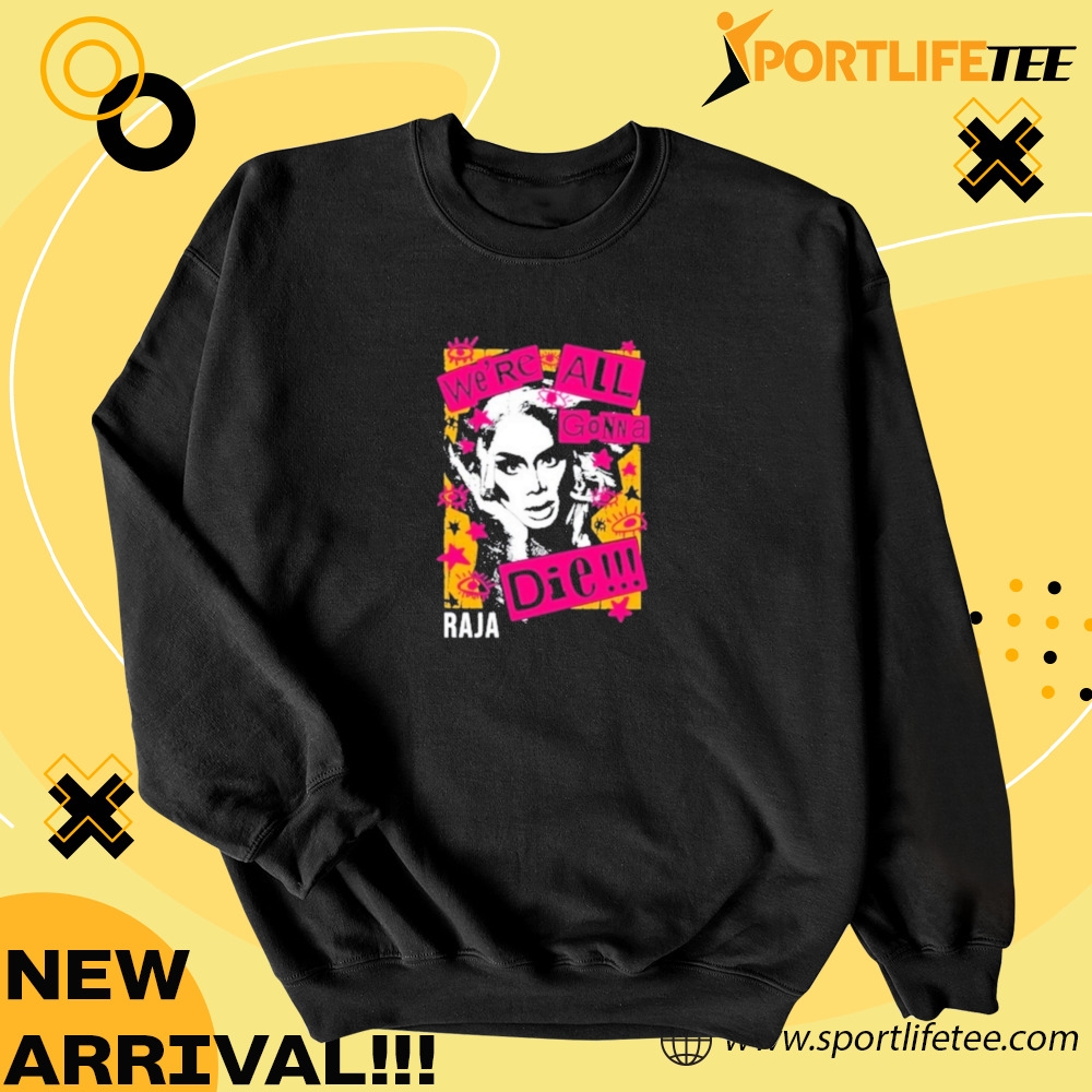 Official Were All Gonna Die Raja Shirt 4 Official We’re All Gonna Die Raja Shirt