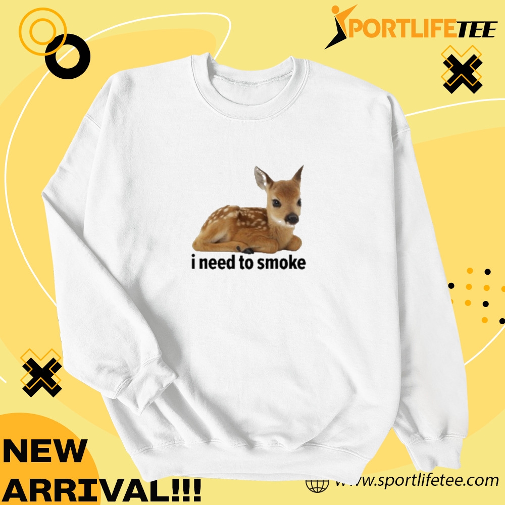 Official I Need To Smoke Roe Deer Shirt 6 Official I Need To Smoke Roe Deer Shirt