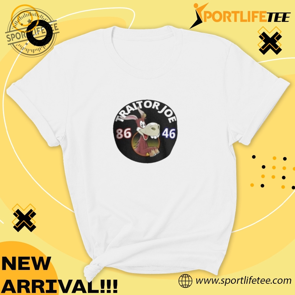 Traitor Joes Joe Biden 86 46 Funny Tshirt 5 Traitor Joes Joe Biden 86 46 Funny T-Shirt