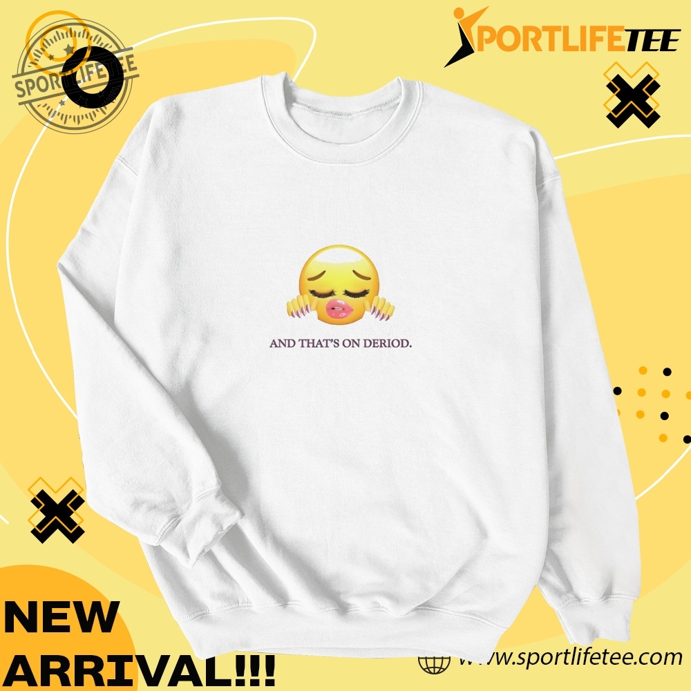 And Thats On Deriod Shirt 4 And thatβs on deriod Shirt
