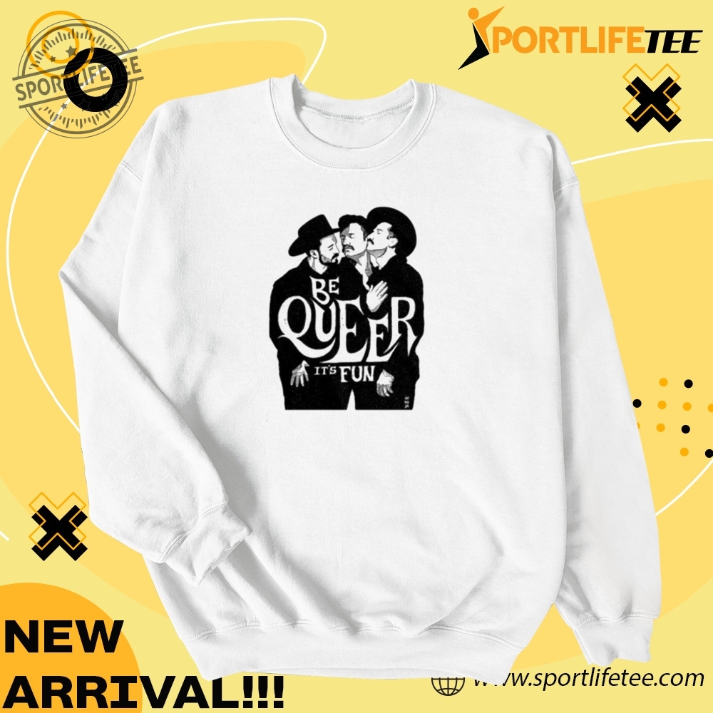 Be Queer Its Fun Shirt 4 Be queer itβs fun Shirt