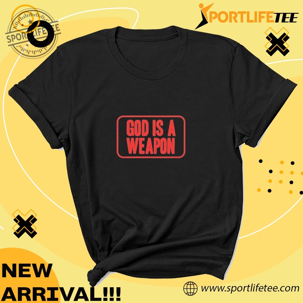 Official God Is A Weapon Shirt 5 Official God Is A Weapon Shirt