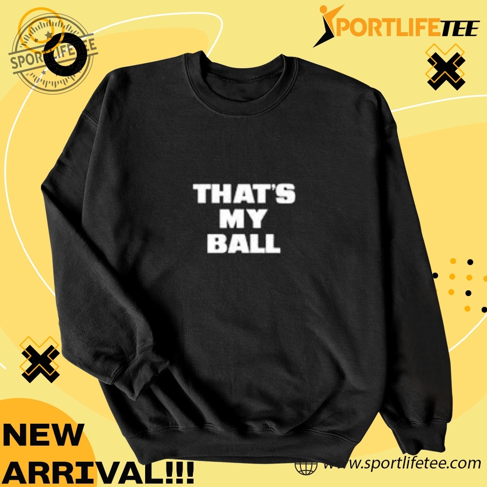 Official Thats My Ball Shirt 4 Official That’s My Ball Shirt