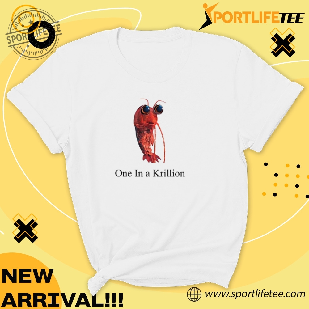 One In A Krillion Shirt 5 One in a Krillion Shirt