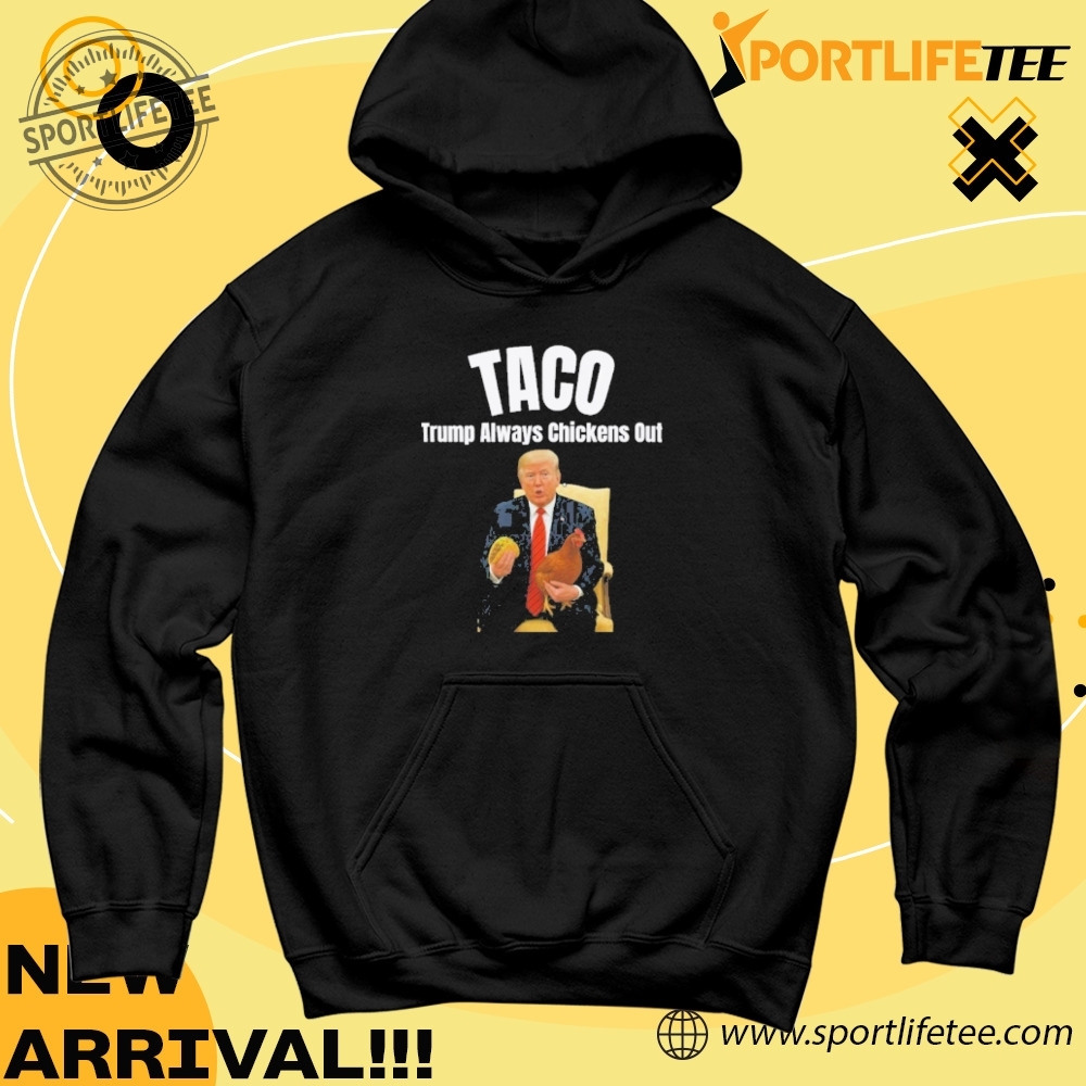 Official Trump Taco Trade Funny Political Trump Always Chickens Out Shirt sportlifetee 1