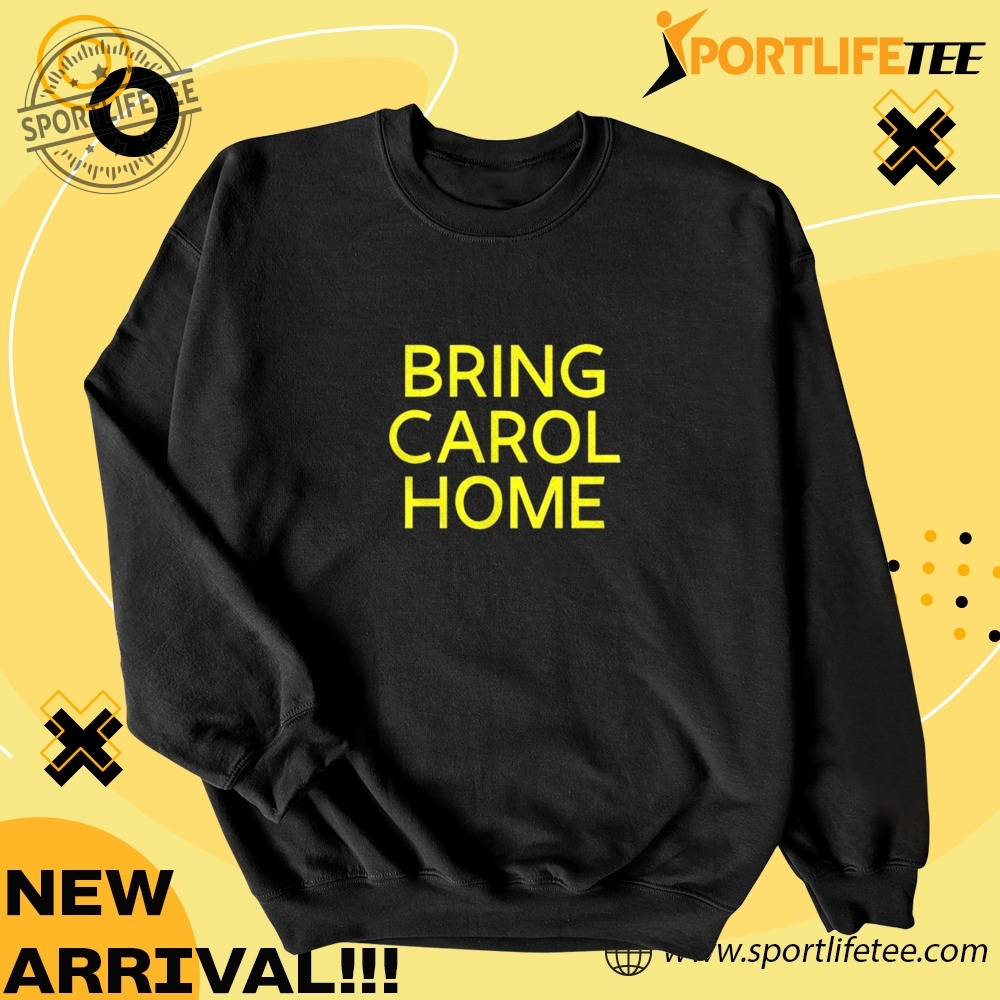 Bring Carol Home Shirt 4 Bring carol home Shirt