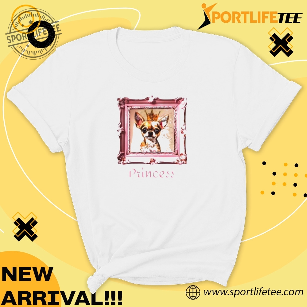 Chihuahua Princess Shirt 5 Chihuahua princess Shirt