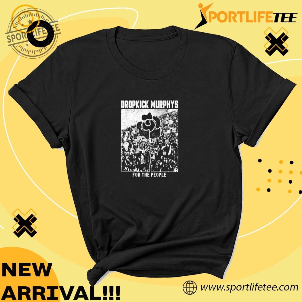 Official Dropkick Murphys For The People Shirt 3 Official Dropkick Murphys For The People Shirt