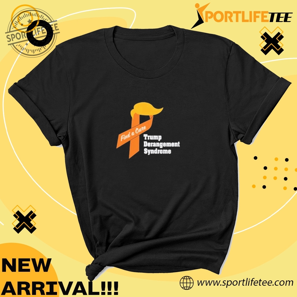Official Trump Derangement Syndrome Find A Cure Tshirt 5 Official Trump Derangement Syndrome Find a Cure T-Shirt