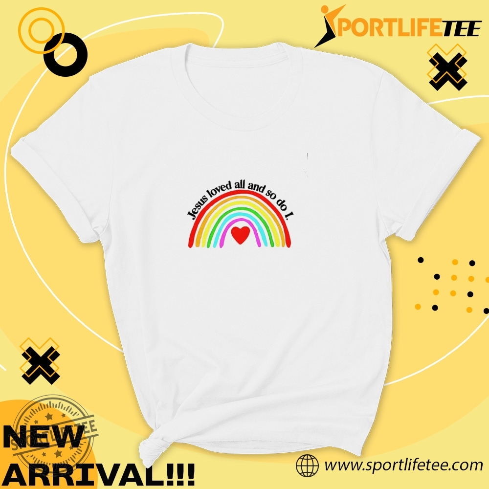 Jesus Love All And So Do I Lgbt Shirt 4 Jesus love all and so do I LGBT Shirt