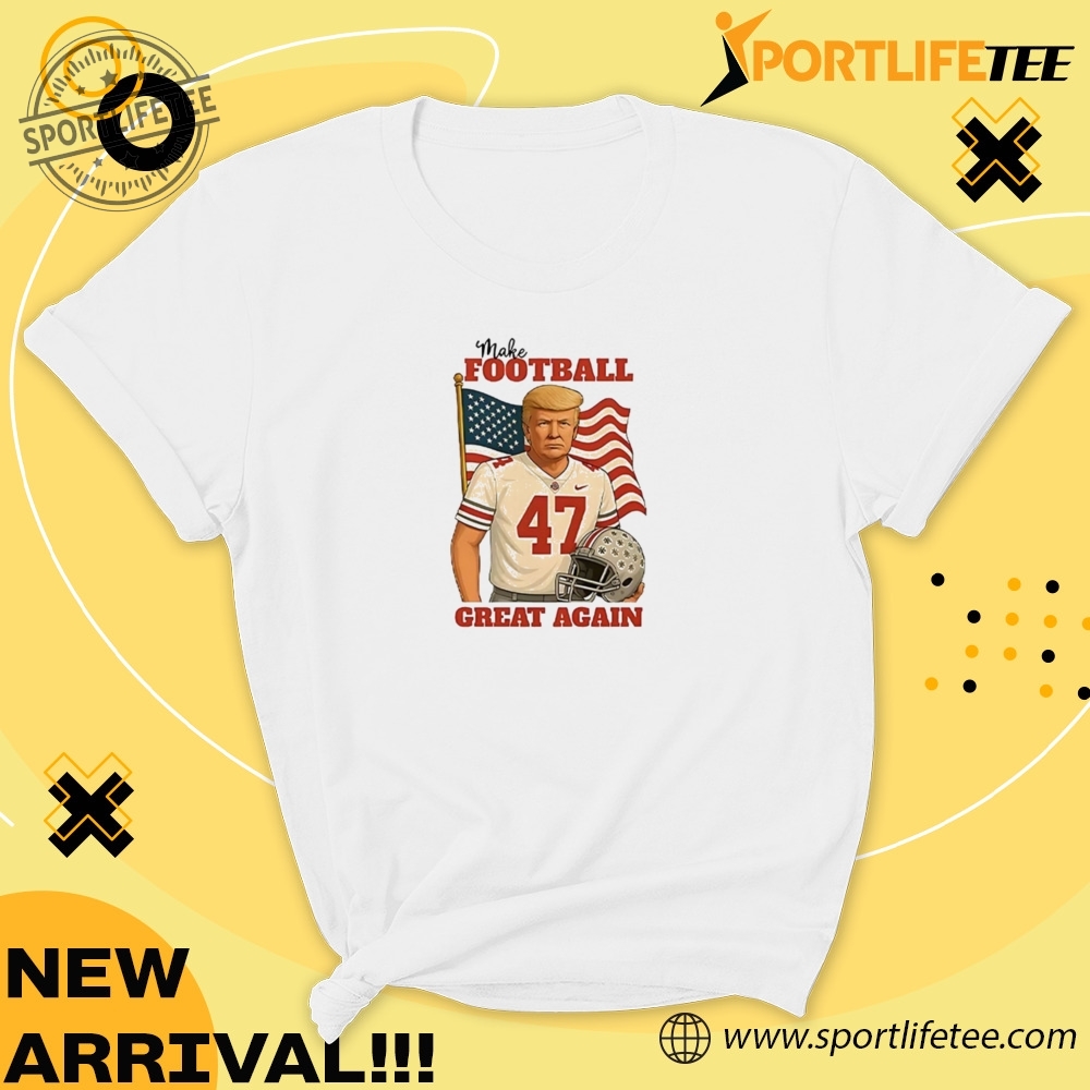 Trump 47 Make Football Great Again Shirt 5 Trump 47 make football great again Shirt