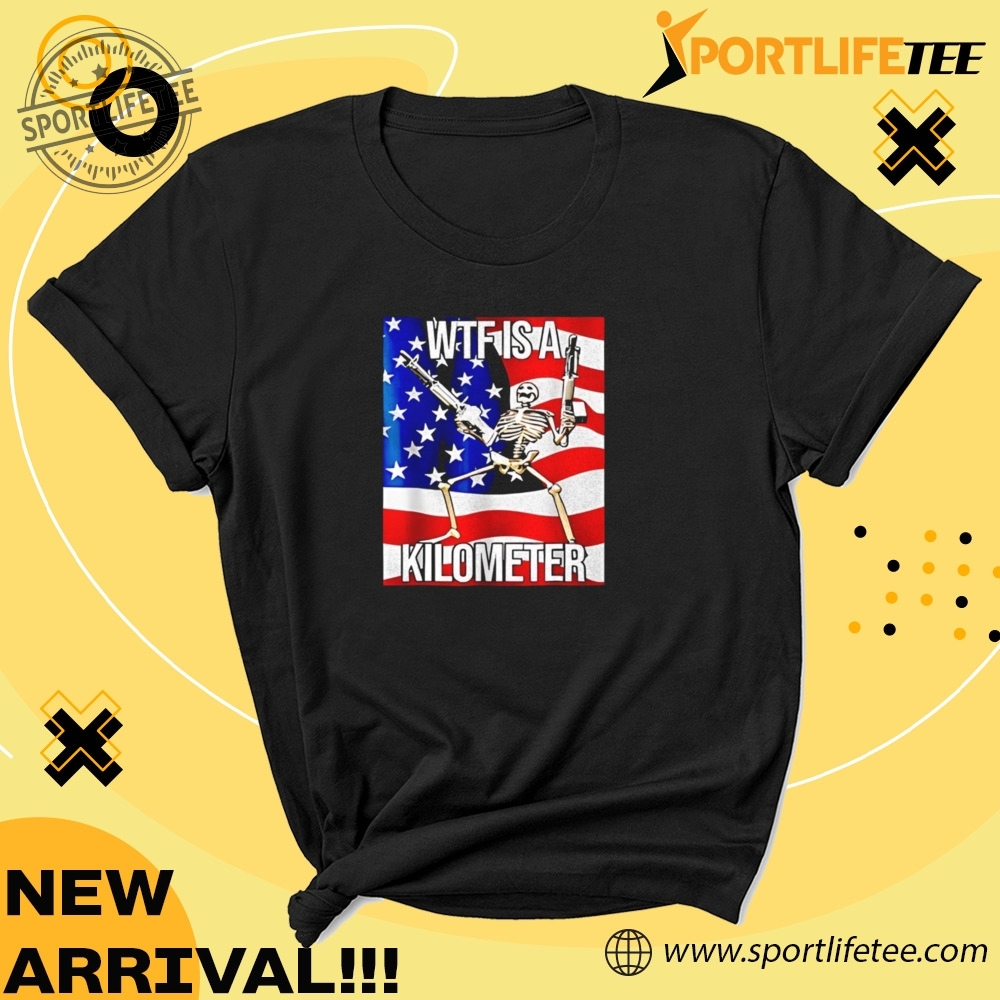 Skeleton Wtf Is A Kilometer Usa American Flag Shirt 5 Skeleton WTF is a kilometer USA American flag Shirt